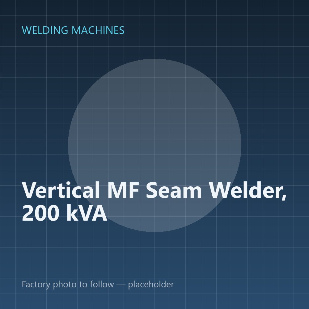 Vertical MF Seam Welder, 200 kVA — placeholder image